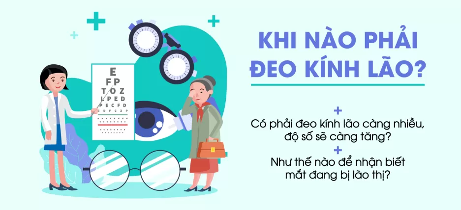 Khi nào phải đeo kính lão? Có phải đeo kính lão càng nhiều, độ số sẽ càng tăng?